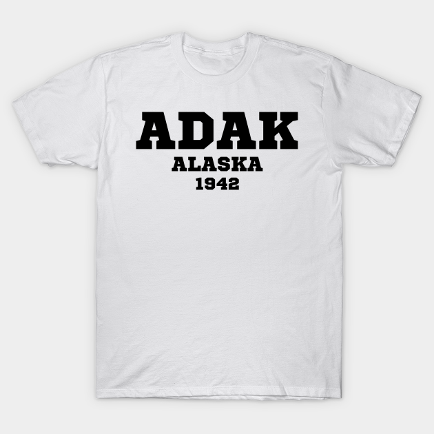 Adak Alaska Adak Alaska TShirt TeePublic